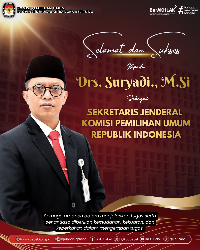 Selamat dan sukses kepada:  Drs. Suryadi, M.Si — Sekretaris Jenderal KPU RI