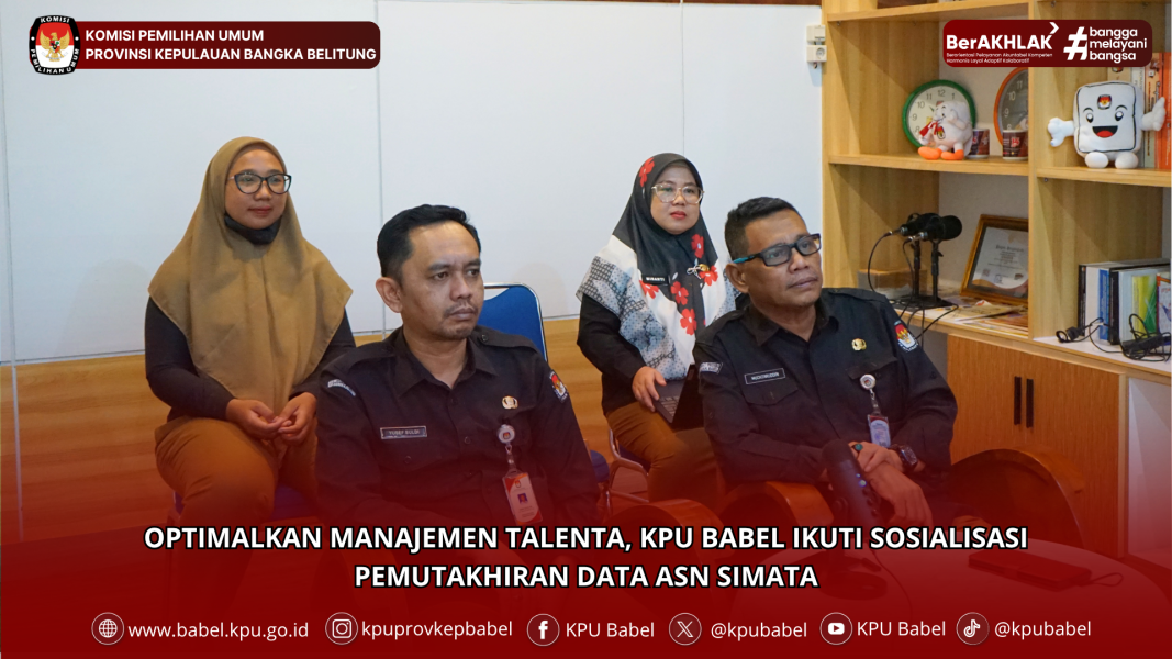 OPTIMALKAN MANAJEMEN TALENTA, KPU BABEL IKUTI SOSIALISASI PEMUTAKHIRAN DATA ASN SIMATA