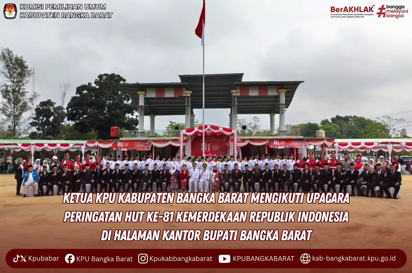 Ketua KPU Kabupaten Bangka Barat, Bapak Kadir Jailani, S.H.I., mengikuti upacara peringatan Hari Ulang Tahun (HUT) ke-81 Kemerdekaan Republik Indonesia yang dilaksanakan di halaman Kantor Bupati Bangka Barat