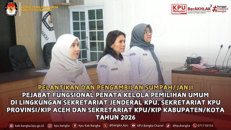 KPU Kabupaten Bangka menghadiri Pelantikan dan Pengambilan Sumpah/Janji Pejabat Fungsional Penata Kelola Pemilihan Umum di lingkungan Sekretariat Jenderal KPU, Sekretariat KPU Provinsi/KIP Aceh, serta Sekretariat KPU/KIP Kabupaten/Kota Tahun 2026